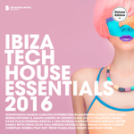 Ibiza Tech House Essentials 2016 (Deluxe Version) (unmixed tracks)