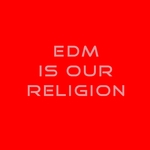 EDM Is Our Religion