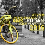 TYVM Underground Music Amsterdam 2016 (ADE Sampler) (Presented By ACK)