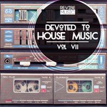 Devoted To House Music Vol 7
