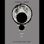 Forward/Rewind - The Future Echo Tapes