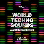 World Techno Sounds Vol 7 (Amazing Techno Session)