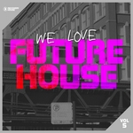 We Love Future House Vol 5
