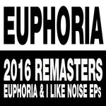 Euphoria & I Like Noise EPs (2016 Remasters)