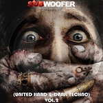 Subwoofer Records Compilation Vol 2 (United Hard & Dark Techno)