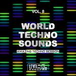 World Techno Sounds Vol 8 (Amazing Techno Session)