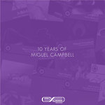 10 Years Of Miguel Campbell