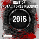 Best Of Brutal Force Records 2016