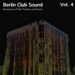 Berlin Club Sound - Panorama Of Dub Techno & House Vol 4