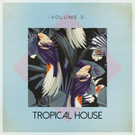 Tropical House Vol 3