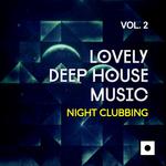 Lovely Deep House Music Vol 2 (Night Clubbing)