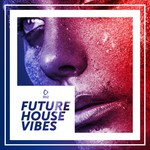 Future House Vibes Vol 1