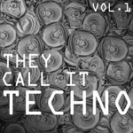 They Call It Techno Vol 1