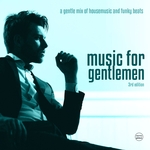 Music For Gentlemen Vol 3 (A Gentle Mix Of Housemusic & Funky Beats)