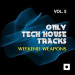 Only Tech House Tracks Vol 5 (Weekend Weapons)