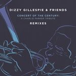 Dizzy Gillespie & Friends: Concert Of The Century (Remixes)