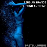 Persian Trance Uplifting Anthems