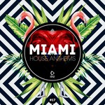 Miami House Anthems Vol 17