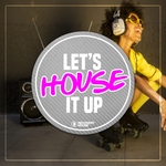 Let's House It Up Vol 1