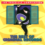 The Freestyle Compilation: The Best Of Criminal Records