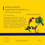 Cubek Goes To Mexico Vol 2 The BPM Festival 2017, Selected By West Mountain