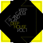 Keep Calm And Play Deep House Vol 1