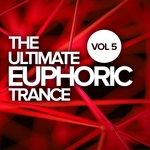 The Ultimate Euphoric Trance Vol 5