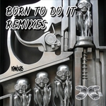 Born To Do It Remixes