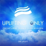 Uplifting Only/Orchestral Trance Year Mix 2016 (Mixed By Ori Uplift)