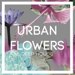 Urban Flowers Deep House Vol 1