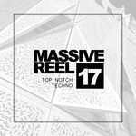 Massive Reel Vol 17: Top Notch Techno
