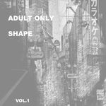 Adult Only Shape Vol 1