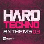 Hard Techno Anthems Vol 03