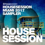 Housesession Miami 2017 Sampler (unmixed tracks)