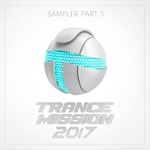 TranceMission 2017: Sampler Part 3