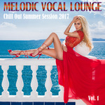 Melodic Vocal Lounge Vol 1: Chill Out Summer Session 2017