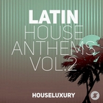 Latin House Anthems Vol 2