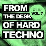 From The Desk Of Hard Techno Vol 7