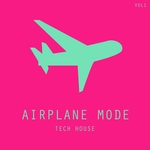 Airplane Mode Tech House Vol 1