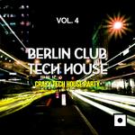 Berlin Club Tech House Vol 4 (Crazy Tech House Party)