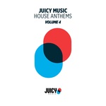 Juicy Music Presents House Anthems Vol 4