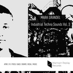 Mark Grandel: Industrial Techno Sounds Vol 3 (Sample Pack WAV)