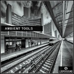 Ambient Tools (Sample Pack WAV)