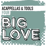 Big Love Acappellas & Tools 4