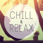Chill & Relax - Best Of Entspannung (Relaxing Chill Out Edit)