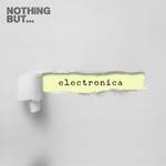 Nothing But/Electronica I