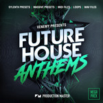 Future House Anthems (Sample Pack NI Massive/Sylenth/Wav)