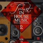 Trust In House Music Vol 24