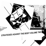 Strategies Against The Body Vol 2