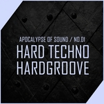 Apocalypse Of Sound No.1: Hard Techno, Hardgroove